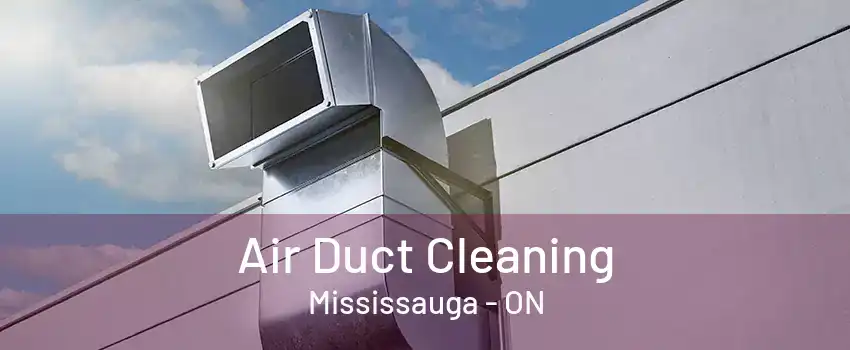 Air Duct Cleaning Mississauga - ON