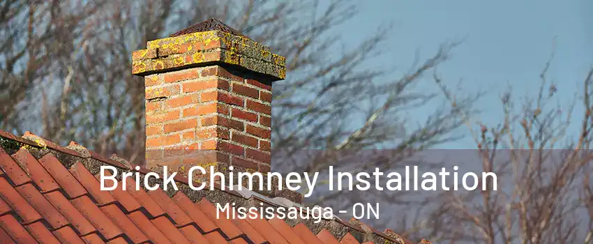 Brick Chimney Installation Mississauga - ON