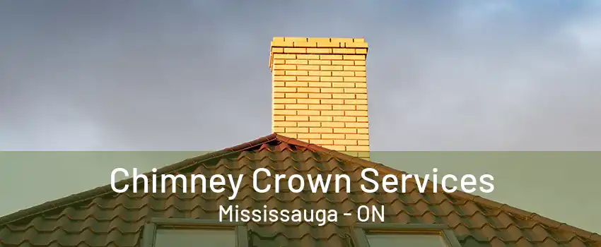 Chimney Crown Services Mississauga - ON