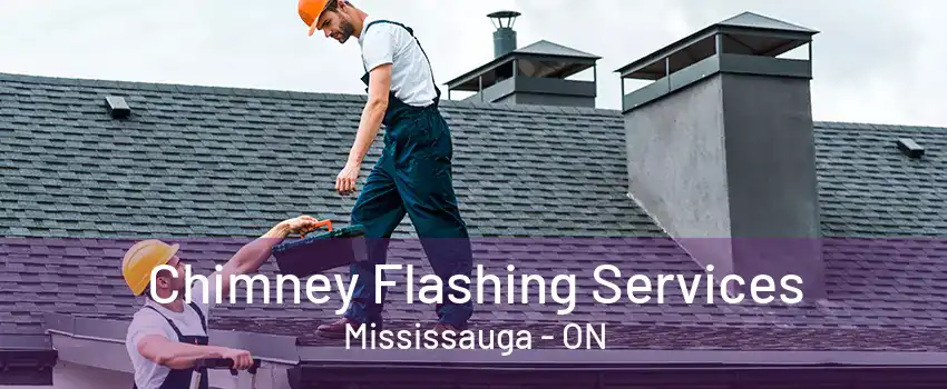 Chimney Flashing Services Mississauga - ON