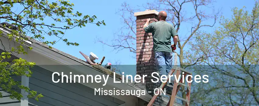 Chimney Liner Services Mississauga - ON