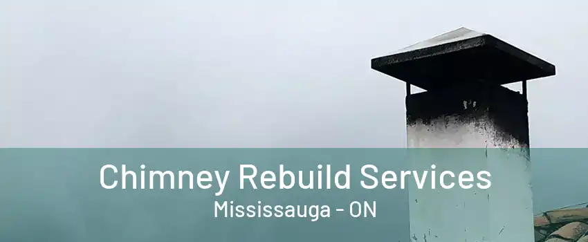 Chimney Rebuild Services Mississauga - ON