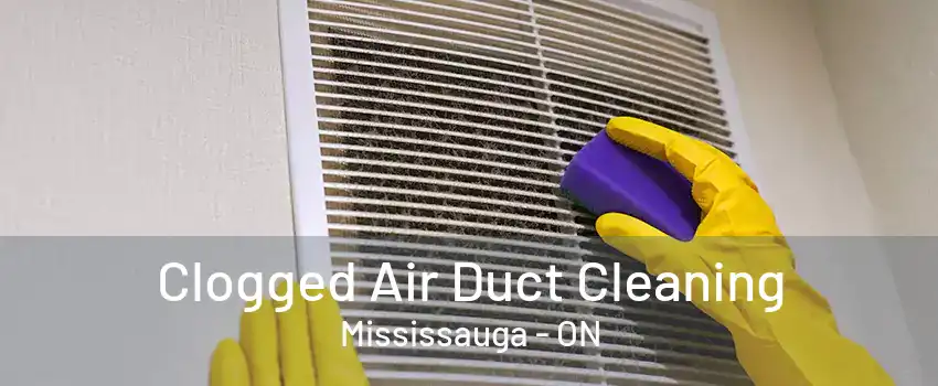 Clogged Air Duct Cleaning Mississauga - ON