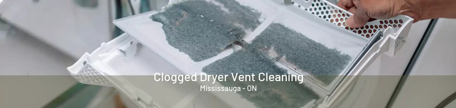 Clogged Dryer Vent Cleaning Mississauga - ON