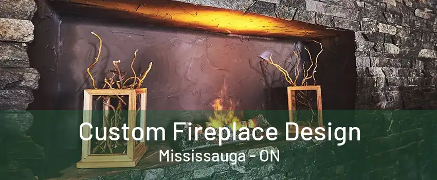 Custom Fireplace Design Mississauga - ON