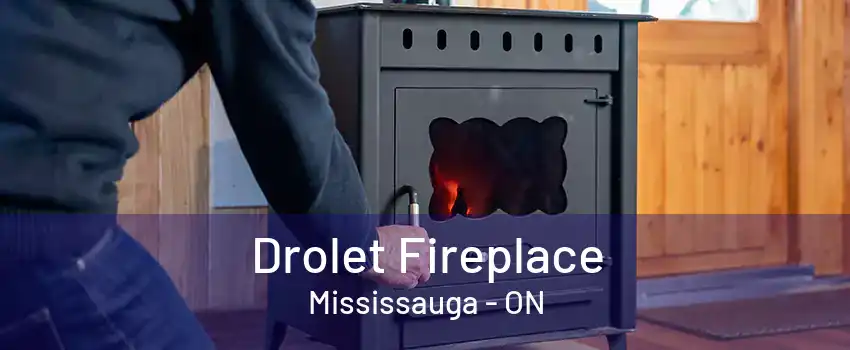 Drolet Fireplace Mississauga - ON