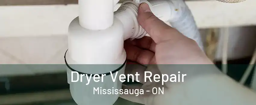 Dryer Vent Repair Mississauga - ON