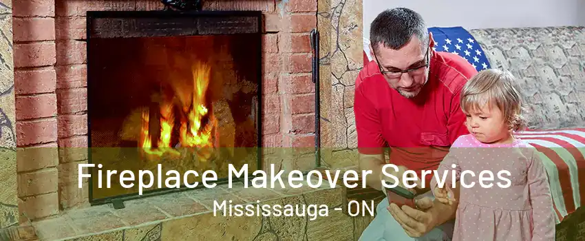 Fireplace Makeover Services Mississauga - ON