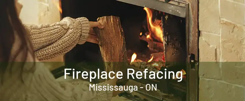 Fireplace Refacing Mississauga - ON