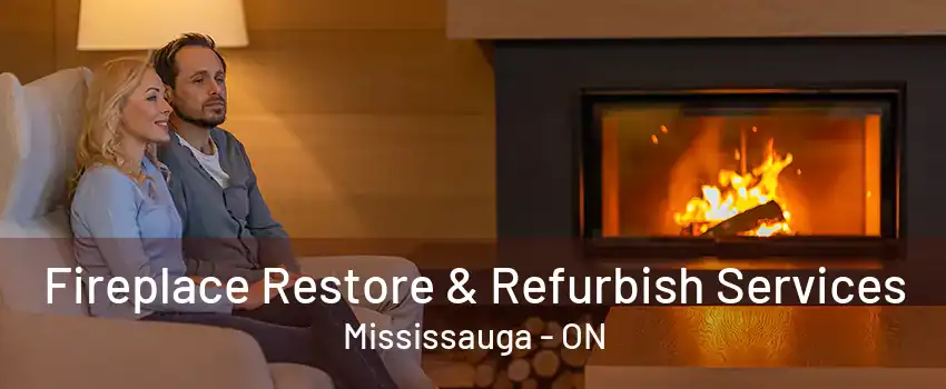 Fireplace Restore & Refurbish Services Mississauga - ON