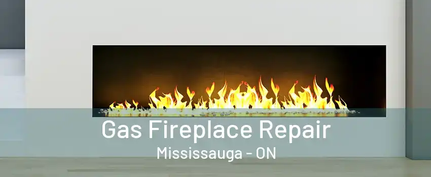 Gas Fireplace Repair Mississauga - ON