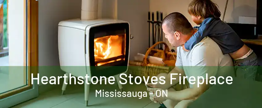 Hearthstone Stoves Fireplace Mississauga - ON