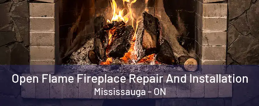 Open Flame Fireplace Repair And Installation Mississauga - ON