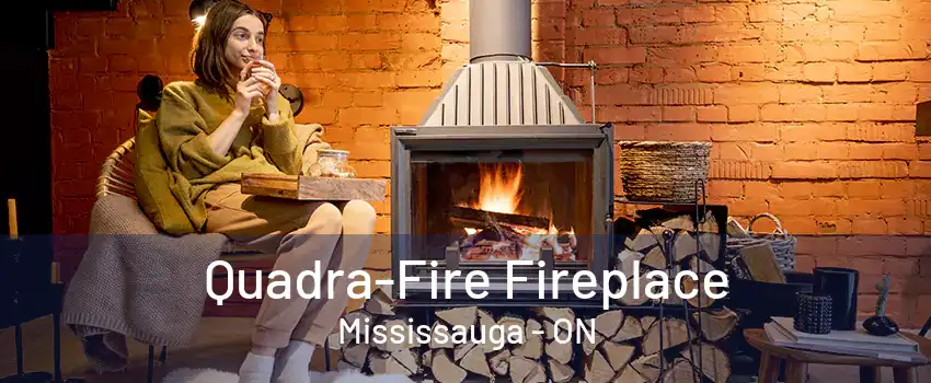 Quadra-Fire Fireplace Mississauga - ON