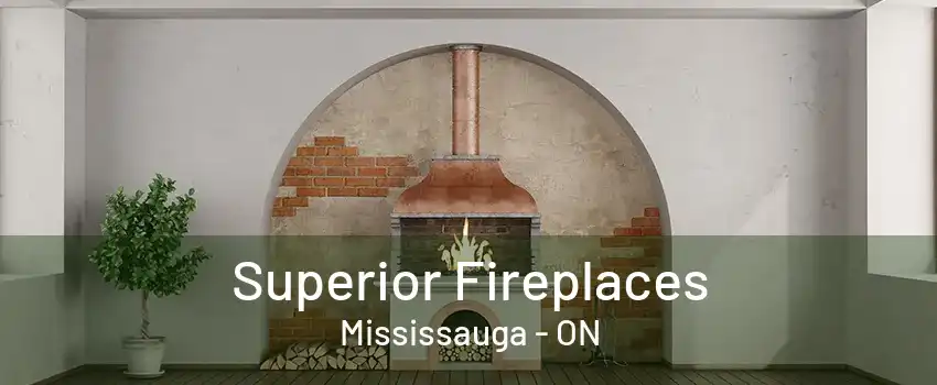 Superior Fireplaces Mississauga - ON