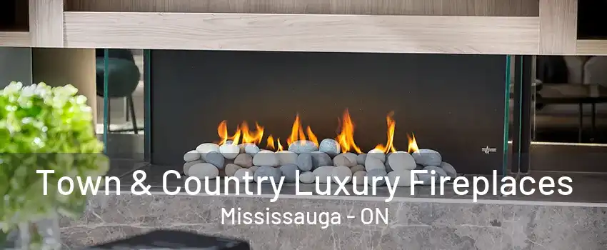 Town & Country Luxury Fireplaces Mississauga - ON