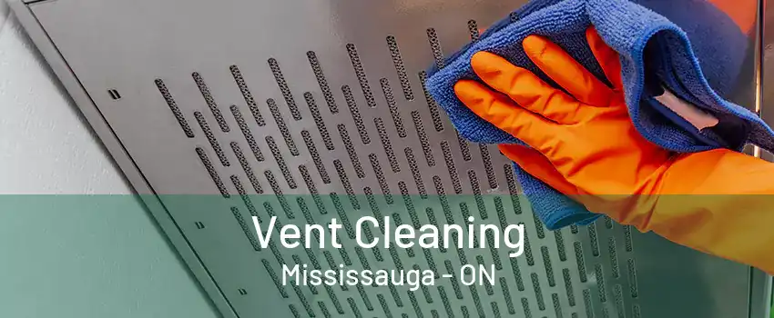 Vent Cleaning Mississauga - ON