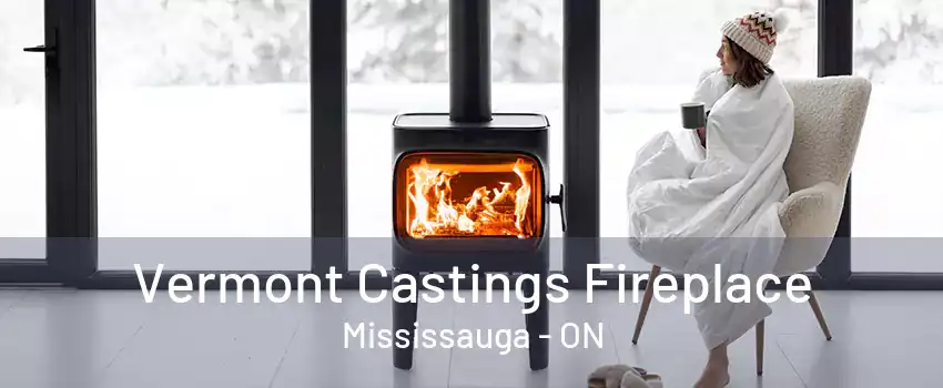 Vermont Castings Fireplace Mississauga - ON