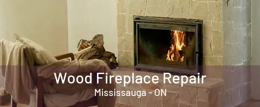 Wood Fireplace Repair Mississauga - ON